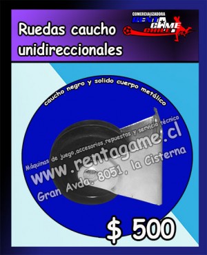 RENTAGAME CHILE prestadores de Servicio tecnico en Chile en La Cisterna |  Ruedas caucho unidireccionales/solido cuerpo metalico $ 500 pesos, Rentagame: maquinas de juego:  accesorios,repuestos, servicio tecnico